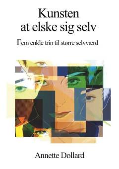Kunsten at elske sig selv : fem enkle trin til mere selvværd