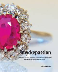 Smyckepassion : smycken av guld, silver och ädelstenar i skandinaviske smyckeskrin från forntid till nutid